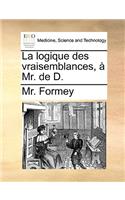 La Logique Des Vraisemblances, À Mr. de D.