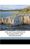 Die Mittelalterliche Buchmalerei Des Abendlandes