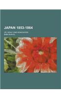 Japan 1853-1864; Or, Genji Yume Monogatari