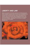 Liberty and Law; Being an Attempt at the Refutation of the Individualism of Mr. Herbert Spencer and the Political Economists; An Exposition of Natural