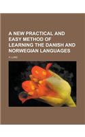 A New Practical and Easy Method of Learning the Danish and Norwegian Languages