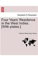 Four Years' Residence in the West Indies. [With plates.]