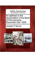 An Address to the Stockholders of the Bank of Pennsylvania, December 22d, 1829.