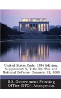 United States Code, 1994 Edition, Supplement 5, Title 50: War and National Defense: January 23, 2000