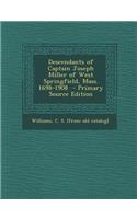 Descendants of Captain Joseph Miller of West Springfield, Mass. 1698-1908