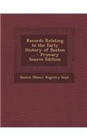Records Relating to the Early History of Boston ...: (English)