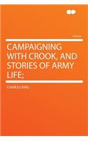 Campaigning with Crook, and Stories of Army Life;