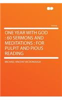 One Year with God: 60 Sermons and Meditations: For Pulpit and Pious Reading