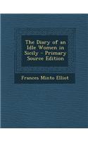 The Diary of an Idle Women in Sicily - Primary Source Edition