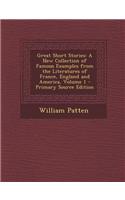 Great Short Stories: A New Collection of Famous Examples from the Literatures of France, England and America, Volume 1
