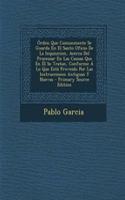 Orden Que Comunmente Se Guarda En El Santo Oficio de La Inquisicion, Acerca del Processar En Las Causas Que En El Se Tratan, Conforme a Lo Que Esta Proveido Por Las Instrucciones Antiguas y Nuevas