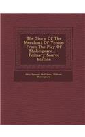 The Story of the Merchant of Venice: From the Play of Shakespeare... - Primary Source Edition