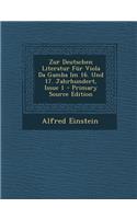 Zur Deutschen Literatur Fur Viola Da Gamba Im 16. Und 17. Jahrhundert, Issue 1 - Primary Source Edition