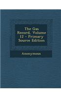 The Gas Record, Volume 12 - Primary Source Edition