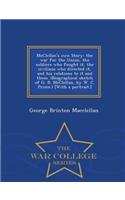 McClellan's own Story: the war for the Union, the soldiers who fought it, the civilians who directed it, and his relations to it and them. (Biographical sketch of G. B. Mc(English)