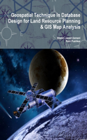 Geospatial Technique In Database Design for Land Resource Planning & GIS Map Analysis