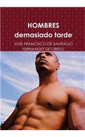 HOMBRES demasiado tarde