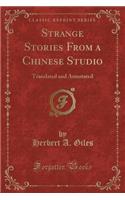 Strange Stories from a Chinese Studio: Translated and Annotated (Classic Reprint)