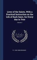 LIVES OF THE SAINTS, WITH A PRACTICAL IN