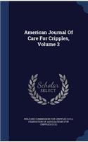 American Journal Of Care For Cripples, Volume 3