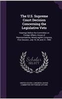 The U.S. Supreme Court Decision Concerning the Legislative Veto: Hearings Before the Committee on Foreign Affairs, House of Representatives, Ninety-Eighth Congress, First Session, July 19, 20, and 21, 1983