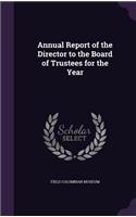 Annual Report of the Director to the Board of Trustees for the Year