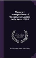 Army Correspondence of Colonel John Laurens in the Years 1777-8