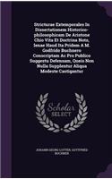Stricturae Extemporales In Dissertationem Historico-philosophicam De Aristone Chio Vita Et Doctrina Noto, Ienae Haud Ita Pridem A M. Godfrido Buchnero Conscriptam Ac Pro Publico Suggestu Defensam, Queis Non Nulla Supplentur Aliqua Modeste Castigant