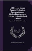 Addresses & Papers, Dedication Ceremonies and Medical Conference, Peking Union Medical College