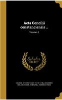 ACTA Concilii Constanciensis ..; Volumen 2