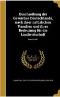 Beschreibung der Gewächse Deutschlands, nach ihrer natürlichen Familien und ihrer Bedeutung für die Landwirtschaft; Band 1868.