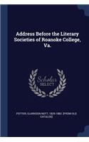 Address Before the Literary Societies of Roanoke College, Va.