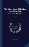 The Whole Works Of The Rev. John Howe, M.a.: With A Memoir Of The Author; Volume 7