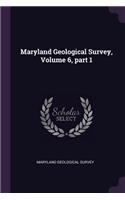 Maryland Geological Survey, Volume 6, Part 1