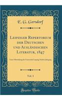 Leipziger Repertorium der Deutschen und Ausländischen Literatur, 1847, Vol. 3: Unter Mitwirkung der Universität Leipzig; Fünfter Jahrgang (Classic Reprint)