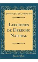 Lecciones de Derecho Natural (Classic Reprint)