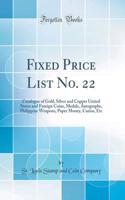 Fixed Price List No. 22: Catalogue of Gold, Silver and Copper United States and Foreign Coins, Medals, Autographs, Philippine Weapons, Paper Money, Curios, Etc (Classic Reprint)