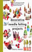 Decorative Needle Felting Projects