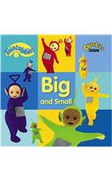 Big and Small: (Teletubbies)