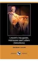 Lincoln's Inaugurals, Addresses and Letters (Selections) (Dodo Press)