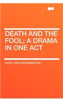 Death and the Fool; A Drama in One Act