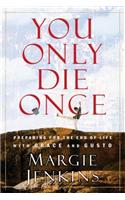You Only Die Once