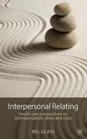 Interpersonal Relating: Health Care Perspectives on Communication, Stress and Crisis
