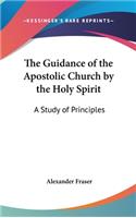 The Guidance of the Apostolic Church by the Holy Spirit: A Study of Principles