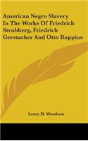 American Negro Slavery in the Works of Friedrich Strubberg, Friedrich Gerstacker and Otto Ruppius