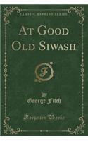 At Good Old Siwash (Classic Reprint)