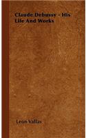 Claude Debussy - His Life and Works