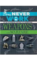 It'll Never Work: Weapons and Warfare: An Accidental History of Inventions