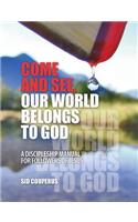 Come and See, Our World Belongs to God