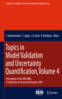 Topics in Model Validation and Uncertainty Quantification, Volume 4: Proceedings of the 30th Imac, a Conference on Structural Dynamics, 2012